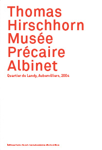 Couverture Musée Précaire Albinet, Thomas Hirschhorn